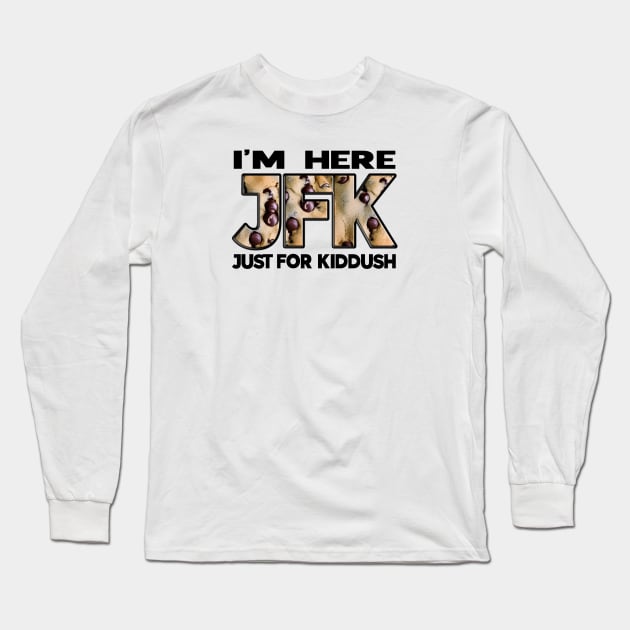 JFK - Just For Kiddush Long Sleeve T-Shirt by cuteandgeeky